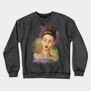 My Body, My Choice Crewneck Sweatshirt